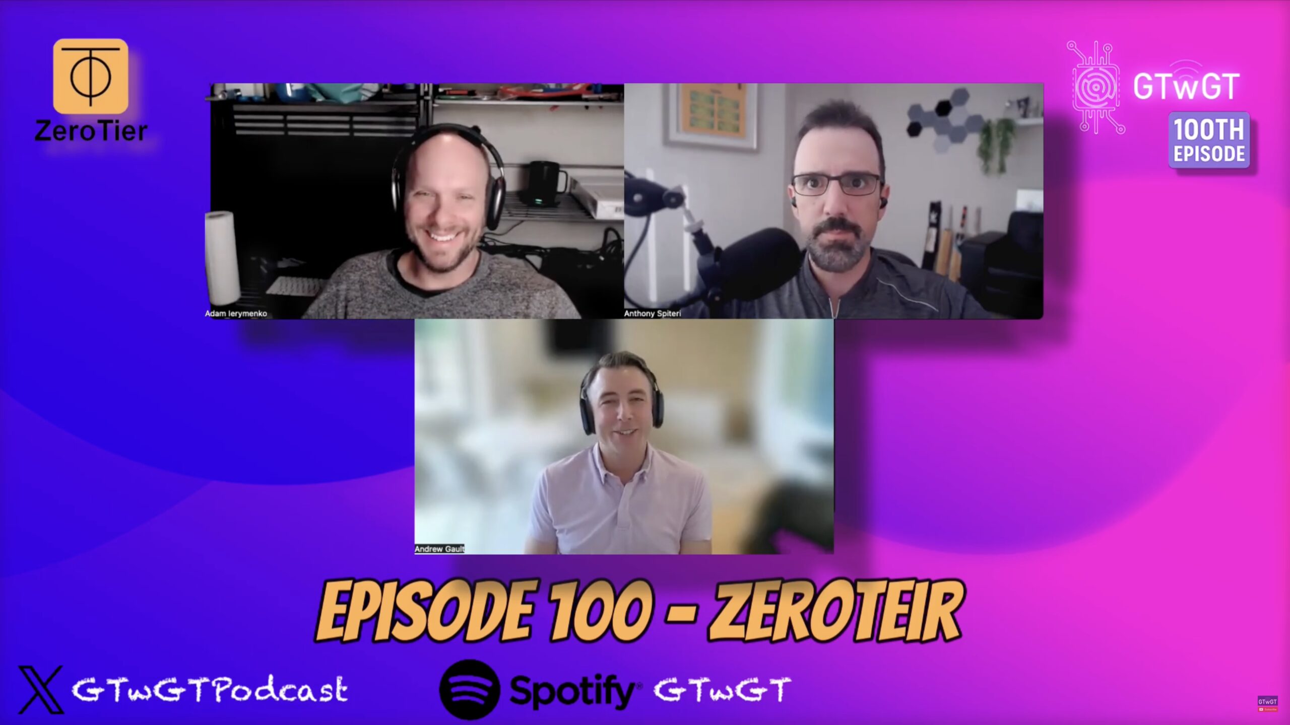 Screenshot of the GTwGT Podcast, Episode 100, featuring Adam Iarvinenko and Andrew Gort discussing ZeroTier and Layer 2 network virtualization.
